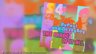 DJ ShyBoy amp RuPaul  The Shade of It All feat The Cast of RuPauls Drag Race Season 4 [upl. by Eissim]