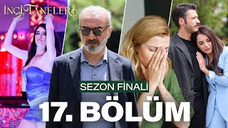 İnci Taneleri – 17 Bölüm SEZON FİNALİ [upl. by Nyloc]