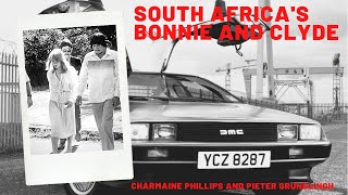 The South African Bonnie and Clyde  Charmaine Phillips and Pieter Grundlingh  True Crime [upl. by Bergess]