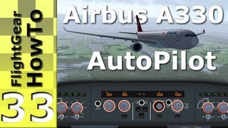 Airbus A330s AutoPilot Tutorial  FlightGear HowTo 33 [upl. by Nillor213]