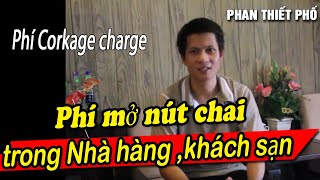 Phí Corkage charge phí mở nút chaitrong Nhà Hàng Khách Sạn  Phan Thiết Phố [upl. by Archangel575]