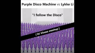 Purple Disco Machine vs Lykke Li  I follow the Disco DJ Vinzzz mashup FREE DL [upl. by Akerley]