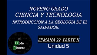 SEMANA 22 NOVENO GRADO CIENCIA Y TECNOLOGÍA INTRODUCCIÓN A LA GEOLOGÍA DE EL SALVADOR PARTE II [upl. by Atiuqahc]