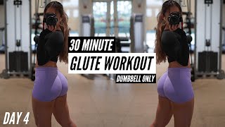 DAY 4  30 MIN DUMBBELL GLUTE FOCUSED WORKOUT  Strength Training  Grow your glutes [upl. by Miquela845]