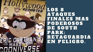 Los 8 ataques finales mas poderosos de South Park Retaguardia en Peligro [upl. by Adieren]