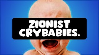 Zionists are Crybabies [upl. by Oiliduab733]