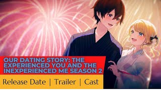 Our Dating Story The Experienced You and The Inexperienced Me Season 2 Release Date  Trailer Cast [upl. by Brita72]