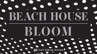 Beach House  Bloom FULL ALBUM STREAM [upl. by Nivlac]