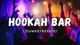 Hookah Bar  Himesh Reshammiya  Lofi Song  Khiladi 786  slowed amp reverbe  lofi music [upl. by Eidissac439]