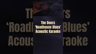 The Doors Roadhouse Blues Acoustic Guitar Karaoke Songs with Lyrics [upl. by Wedurn]