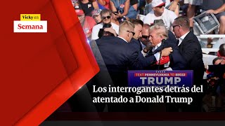 Los INTERROGANTES detrás del atentado a Donald Trump  Vicky en Semana [upl. by Deppy]