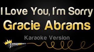 Gracie Abrams  I Love You Im Sorry Karaoke Version [upl. by Nickolaus703]