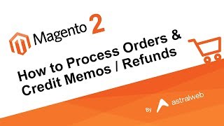 Magento 2 How to Process Orders amp Credit Memos  Refunds [upl. by Nanek]