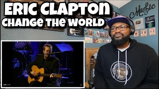 Eric Clapton  Change The World  REACTION [upl. by Nowell]