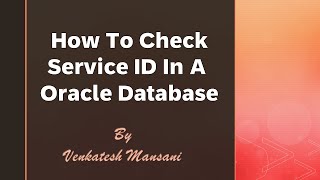 To Check Service Id Of Oracle Database [upl. by Onimixam]