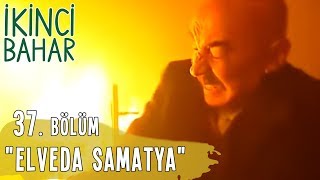 İkinci Bahar 37 Bölüm Elveda Samatya [upl. by Yung225]