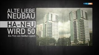 Alte Liebe Neubau  HaNeu wird 50 DOKU mdr 2o14 [upl. by Bryna71]