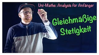 Gleichmäßige Stetigkeit  Analysis für Anfänger Stetigkeit [upl. by Tnahsin]