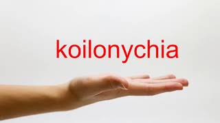 How to Pronounce koilonychia  American English [upl. by Hayidan]