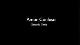 Gerardo Ortiz • Amor Confuso Letra [upl. by Tito428]