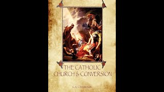 The Catholic Church and Conversion by G K Chesterton  Audiobook [upl. by Osicran733]