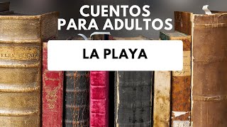 La Playa  CUENTOS PARA ADULTOS  DéjateTV [upl. by Warder]