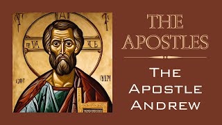 The ApostlesThe Apostle Andrew [upl. by Eidissac]