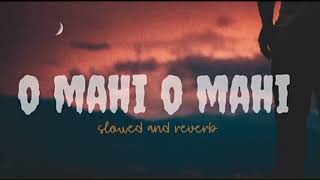 o mahi o mahi slowed and reverb song [upl. by Omidyar377]