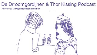 Psychedelische muziek  De Drroomgordijnen amp Thor Kissing Podcast • Aflevering 12 [upl. by Launame]