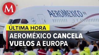 Por coronavirus Aeroméxico cancela vuelos a Europa [upl. by Aihtiekal]