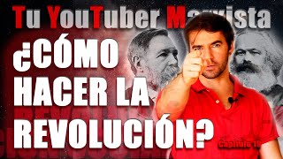 ¿CÓMO HACER la REVOLUCIÓN Tu YouTuber Marxista cap 19 [upl. by Yud265]