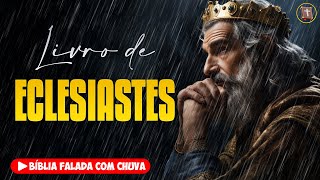 ✝️ ECLESIASTES  Antigo Testamento Bíblia a Mensagem 🌧️ Bíblia Falada com Chuva 👉 21 [upl. by Edme909]