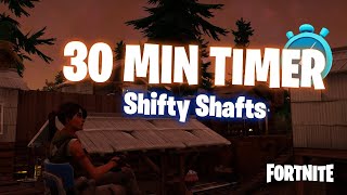 30 Min Timer  Fortnite Shifty Shafts [upl. by Kimmi]