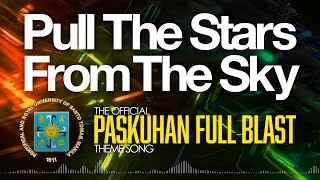 Pull The Stars From The Sky  PaskuhanFullBlast Official Theme Song [upl. by Hewe]