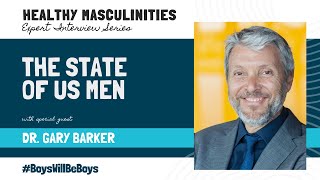 Healthy Masculinity Expert Interview Series Dr Gary Barker [upl. by Suzy]