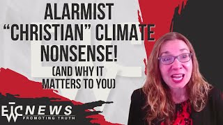 quotChristianquot Climate Nonsense and why it Matters to You  EWTC Podcast 314 [upl. by Thorrlow]