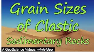 Grain Sizes of Clastic Sedimentary Rocks [upl. by Hamel]