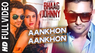 Yo Yo Honey Singh Aankhon Aankhon FULL VIDEO Song  Kunal Khemu Deana Uppal  Bhaag Johnny [upl. by Duky646]