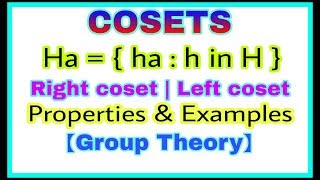 ◆Cosets What is coset  Left coset  Right coset  Example of coset Group Theory  April 2018 [upl. by Notsyrb]