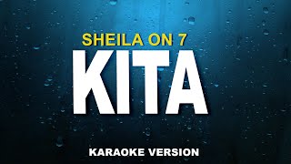 SHEILA ON 7  KITA KARAOKE VERSION [upl. by Alohs]