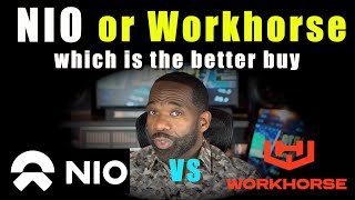 NIO or WKHS  Which is a better buy now  WORKHORSE OR NIO [upl. by Elisee]