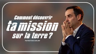 Comment découvrir ta mission sur la terre   Ivan Carluer [upl. by Herrick457]