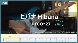 【TAB】ヒバナ Hibana DECO27 ギター 弾いてみた GUITAR COVER Eb and Drop Db [upl. by Desi]