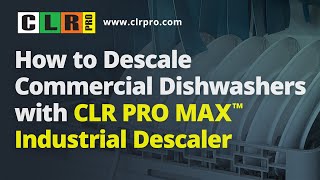 HOW TO DESCALE COMMERCIAL DISHWASHERS WITH CLR PRO MAX™ INDUSTRIAL DESCALER [upl. by Accebar]