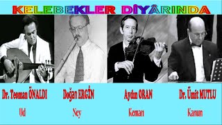 KELEBEKLER DİYARINDA Teoman Önaldı  DrTEOMAN ÖNALDI  AYDIN ORAN  DOĞAN ERGİN  DrÜMİT MUTLU [upl. by Rebmetpes900]