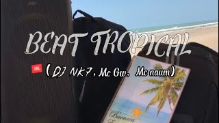 BEAT TROPICAL DO NK7 🌴🌞DjNk7 amp Mc Gw amp Mc Nauan [upl. by Mendie]