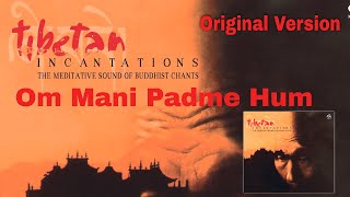 Om Mani Padme Hum  Tibetan Incantations  The Meditative Sound of Buddhist ChantsOriginal Version [upl. by Bradney]