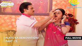 Flats Ka Renovation  FULL MOVIE  PART 5 I Taarak Mehta Ka Ooltah Chashmah Ep 1781 to 1784 [upl. by Paulson]