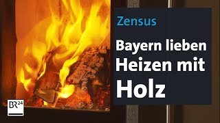 Zensus Bayern lieben Heizen mit Holz  BR24 [upl. by Nnaegroeg541]