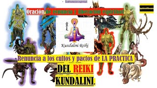 🎚️ ORACIÓN DE RENUNCIA a pactos y cultos con demonios por medio del Reiki kundalini [upl. by Sachs]